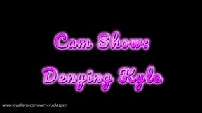 Cam Show: Denying Kyle