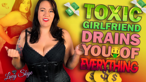 Toxic Girlfriend Drains you of Everything