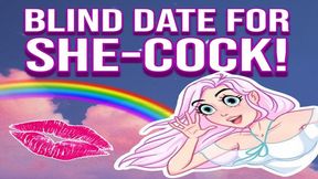 Blind Date For She-Cock