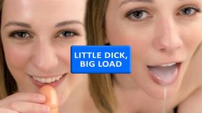 Little Dick, Huge Load