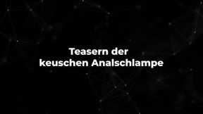 Teasern der keuschen Analschlampe