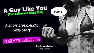 A Guy Like You Sissy Humiliation Erotic Audio Story by Tara Smith Short Femdom Lecture Faggot Boi