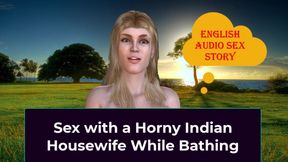 Sex with a Horny Indian Housewife While Bathing - English Audio Sex Story