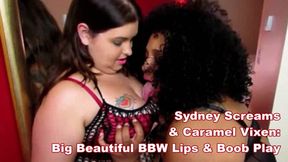 Sydney Screams & Caramel Vixen: Big Beautiful BBW Lips & Boob Play - mp4