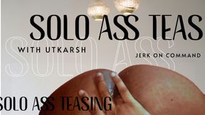Teasing My Tight Ass for You - Follow My Commands