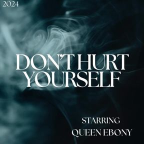 Don't Hurt yourself