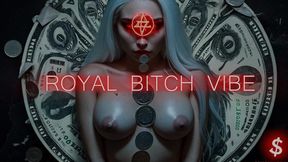 ROYAL BITCH VIBE