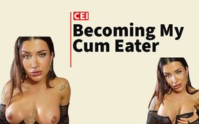 Becoming My Cum Eater