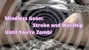 Psychodominant Mesmerizing Reprogramming: Mindless Goon: Stroke and Worship Until You’re Zombi