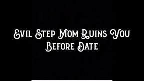 Evil Step-Mom Ruins You Before Date