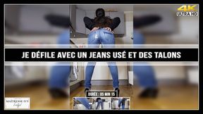 Je défile avec un jeans usé et des talons 4K