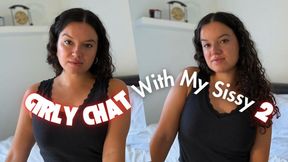 Girly Chat With My Sissy 2 [Custom]