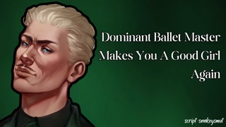 Dominant Ballet Master Makes You A Good Girl Again