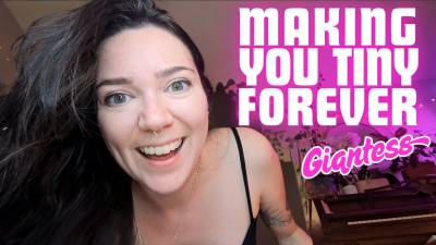 Making You Tiny Forever