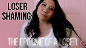 Loser Shaming: Epitome Of A Loser