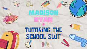 Tutoring the School Slut