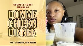 DOMME CHICKN DINNER PT: FINDOM SPH FEEDEE