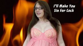 I'll Make you Sin For Cock