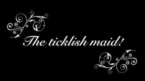 The ticklish maid