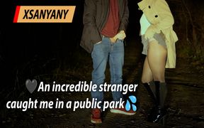 An Incredible Stranger Caught Me Masturbating in a Park