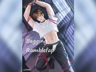 Begging Ramblefap