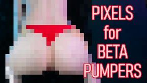 PIXELS FOR BETA PUMPERS - Censored Full Nude Ass Tits Pussy Feet Beta Humiliation Femdom POV by Miss Faith Rae with Goddess Worship