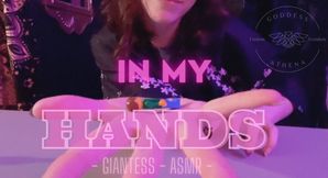 In My Hands - Giantess ASMR