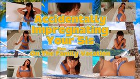 Accidentally Impregnating Your Step-Sister On The StepFamily Vacation