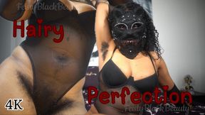Hairy Perfection: Hairy Ebony Goddess Worship Tease 4K