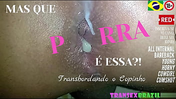 MAS QUE PORRA &Eacute_ ESSA?! TRANSBORDANDO O COPINHO DA TRANSEX | FILMADO PARA A TRANSBRAZIL | caseiro | amador | no p&ecirc_lo | mabrisa