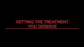 Getting the treatment you deserve - Part 3