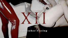 Immoral Tale XII - Locktober Fisting