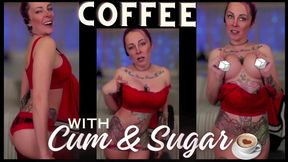 Coffee with Cum & Sugar