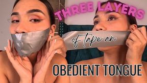 THREE LAYERS OF TAPE AN OBEDIENT TONGUE