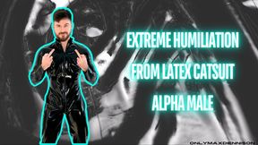 Extreme humiliation from catsuit suit alpha male