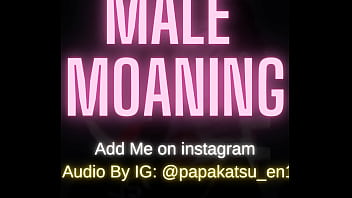 male moaning loud Whimpering boyfriend ASMR