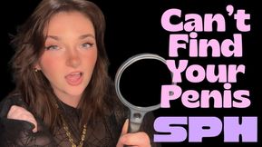 Can't Find Your Penis - SPH Small Penis Humiliation Pathetic Dick Cock Tiny Shrimp Bitch Clit Loser Beta Bitch Verbal Humiliation Degradation