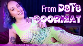 FROM DATE TO DOORMAT - Bait and Switch Femdom Date Confession by Miss Faith Rae with Degradation, Humiliation, and Slave Induction - HD 1080p MP4