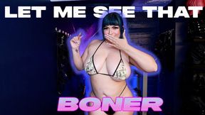 Let Me See that Boner