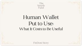 Human Wallet Put to Use: What It Costs to Be Useful by Ms Smyth of The Smyth Fund { FinDom Story }