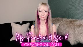 My femdom wife 8: cheating on you