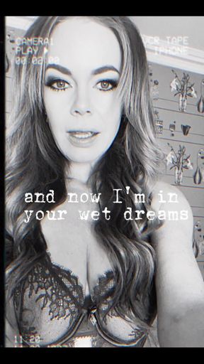 Am I in Your Dreams and Are They Ever Wet?