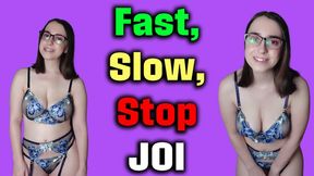 Fast, Slow, Stop JOI - SD