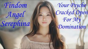 Your Psyche Cracked Open For My Domination