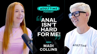 MADI COLLINS: Enemas, Public BJs, & Boyfriend D*ck | The ADULT TIME Podcast With Bree Mills