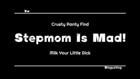 Crusty Panty Find Stepmom Is Pissed Milk Your Little Dick