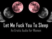 Let Me Fuck You To Bed [Erotic Audio for Women]