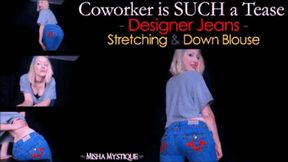 Coworker is SUCH a Tease: Designer Jeans Stretching and Down Blouse - wmv