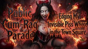 Public Cum-Rag Parade – Edging My Invisible Piss Whore in the Town Square