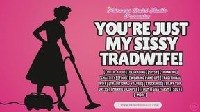 You’re not my husband; you’re my sissy tradwife - femdom - erotica - audio